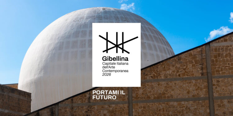 Gibellina (TP) – Capitale Italiana dell’Arte Contemporanea 2026: al via tanti eventi
